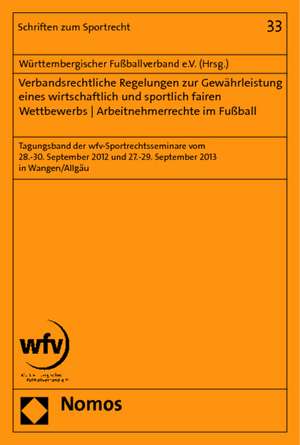 Verbandsrechtliche Regelungen Zur Gewahrleistung Eines Wirtschaftlich Und Sportlich Fairen Wettbewerbs - Arbeitnehmerrechte Im Fussball: Tagungsband D