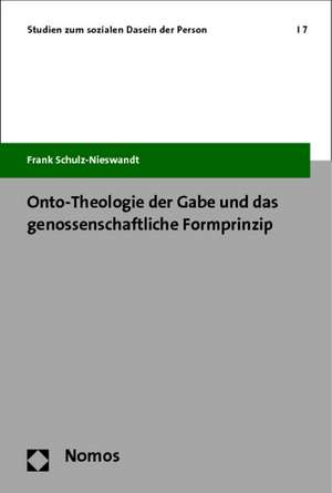 Onto-Theologie der Gabe und das genossenschaftliche Formprinzip de Frank Schulz-Nieswandt