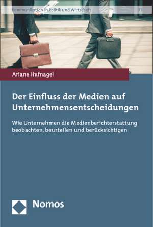 Der Einfluss der Medien auf Unternehmensentscheidungen de Ariane Hufnagel