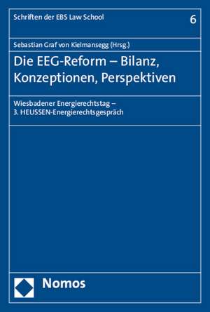 Die Eeg-Reform - Bilanz, Konzeptionen, Perspektiven: Wiesbadener Energierechtstag - 3. Heussen-Energierechtsgesprach de Sebastian Graf von Kielmansegg