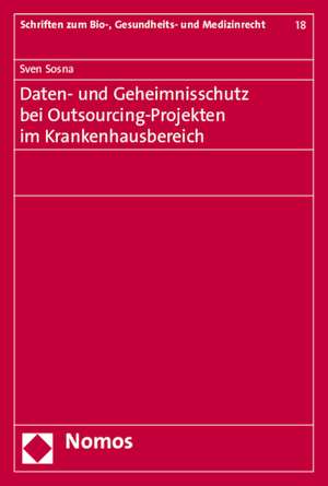 Daten- und Geheimnisschutz bei Outsourcing-Projekten im Krankenhausbereich de Sven Sosna