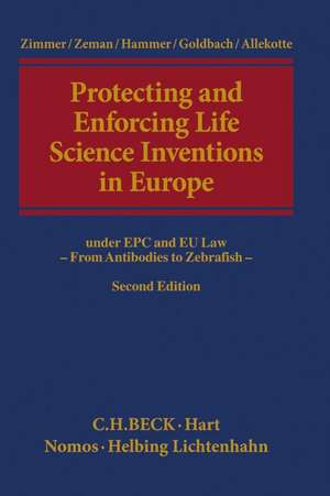 Protecting and Enforcing Life Science Inventions in Europe de Franz-Josef Zimmer