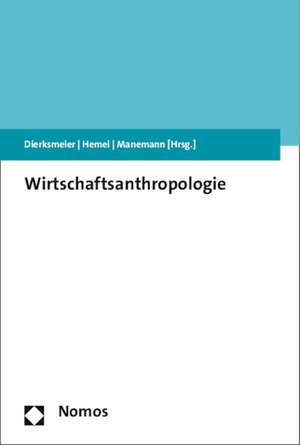 Wirtschaftsanthropologie de Claus Dierksmeier