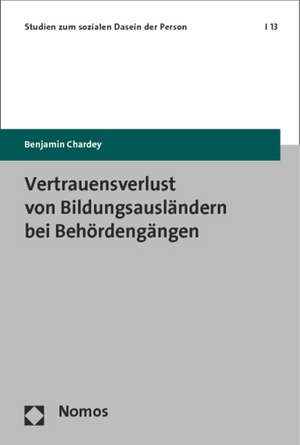 Vertrauensverlust Von Bildungsauslandern Bei Behordengangen: Eine Empirische Analyse Von 1990 Bis 2012 de Benjamin Chardey