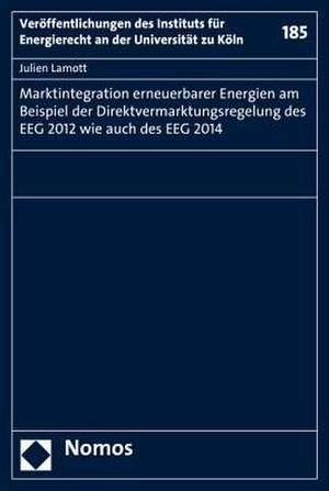 Marktintegration Erneuerbarer Energien Am Beispiel Der Direktvermarktungsregelung Des Eeg 2012 Wie Auch Des Eeg 2014: Das Grundgesetz Im Digitalen Zeitalter de Julien Lamott