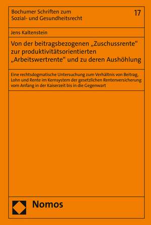 Von Der Beitragsbezogenen 'Zuschussrente' Zur Produktivitatsorientierten 'Arbeitswertrente' Und Zu Deren Aushohlung: Eine Rechtsdogmatische Untersuchu de Jens Kaltenstein