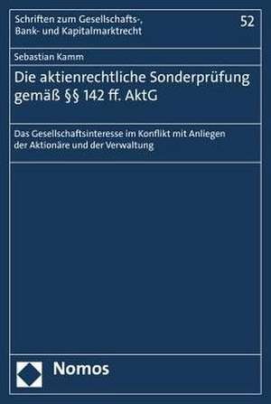 Die Aktienrechtliche Sonderprufung Gemass 142 Ff. Aktg: Das Gesellschaftsinteresse Im Konflikt Mit Anliegen Der Aktionare Und Der Verwaltung de Sebastian Kamm