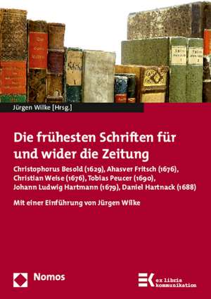 Die frühesten Schriften für und wider die Zeitung de Jürgen Wilke