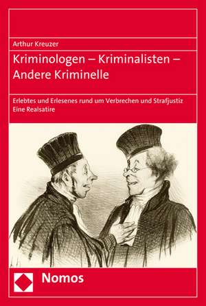 Kriminologen - Kriminalisten - Andere Kriminelle de Arthur Kreuzer