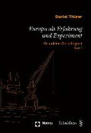 Europa ALS Erfahrung Und Experiment: Grundidee Gerechtigkeit de Daniel Thürer