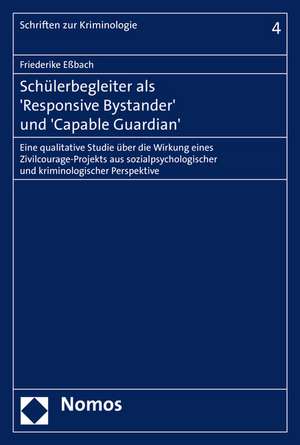 Schulerbegleiter ALS 'Responsive Bystander' Und 'Capable Guardian': Eine Qualitative Studie Uber Die Wirkung Eines Zivilcourage-Projekts Aus Sozialpsy de Friederike Eßbach