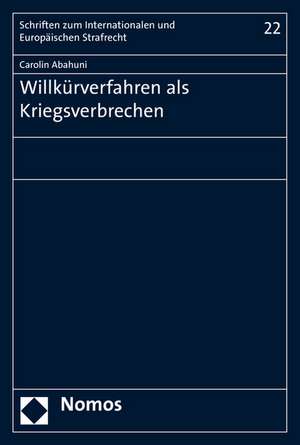 Willkurverfahren ALS Kriegsverbrechen: Eine Untersuchung Unter Besonderer Berucksichtigung Der Neueren Rechtsprechung Des Egmr de Carolin Abahuni