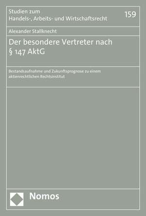 Der Besondere Vertreter Nach 147 Aktg: Bestandsaufnahme Und Zukunftsprognose Zu Einem Aktienrechtlichen Rechtsinstitut de Alexander Stallknecht