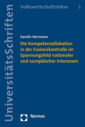 Die Kompetenzallokation in Der Fusionskontrolle Im Spannungsfeld Nationaler Und Europaischer Interessen: Rechtsgrundlagen Der Energiewirtschaft de Karolin Herrmann