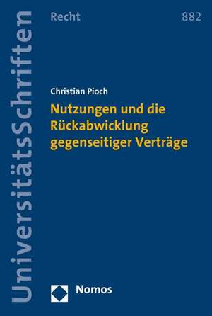 Nutzungen Und Die Ruckabwicklung Gegenseitiger Vertrage: Unternehmensstrafrecht, Embargo-Compliance Und Korruptionsbekampfung de Christian Pioch