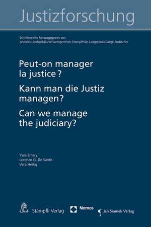 Peut-On Manager La Justice? Kann Man Die Justiz Managen? Can We Manage the Judiciary?: Wie Frei Sind Wir Angesichts Des Medizinischen Fortschritts? de Yves Emery