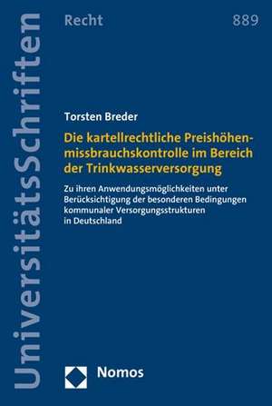 Die kartellrechtliche Preishöhenmissbrauchskontrolle im Bereich der Trinkwasserversorgung de Torsten Breder