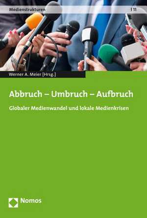 Abbruch - Umbruch - Aufbruch de Werner A. Meier