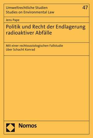 Politik und Recht der Endlagerung radioaktiver Abfälle de Jens Pape