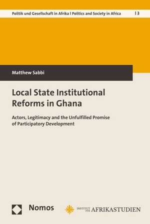 Local State Institutional Reforms in Ghana de Matthew Sabbi