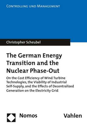 The German Energy Transition and the Nuclear Phase-Out de Christopher Scheubel