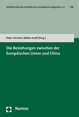 Die Beziehungen zwischen der Europäischen Union und China de Peter-Christian Müller-Graff