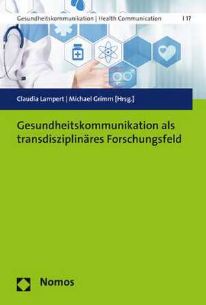 Gesundheitskommunikation als transdisziplinäres Forschungsfeld de Claudia Lampert