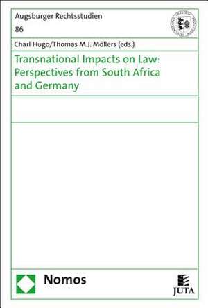 Transnational Impacts on Law: Perspectives from South Africa and Germany de Charl Hugo