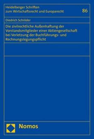 Die zivilrechtliche Außenhaftung der Vorstandsmitglieder einer Aktiengesellschaft bei Verletzung der Buchführungs- und Rechnungslegungspflicht de Diedrich Schröder