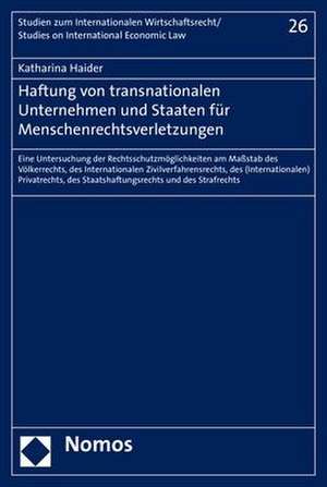 Haftung von transnationalen Unternehmen und Staaten für Menschenrechtsverletzungen de Katharina Haider