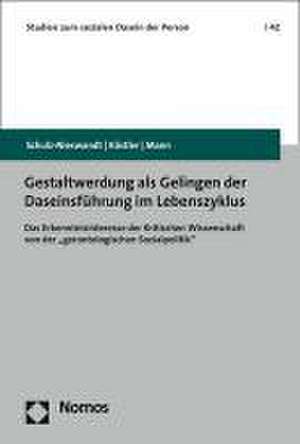 Gestaltwerdung als Gelingen der Daseinsführung im Lebenszyklus de Frank Schulz-Nieswandt