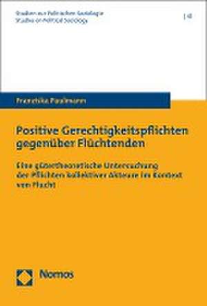 Positive Gerechtigkeitspflichten gegenüber Flüchtenden de Franziska Paulmann