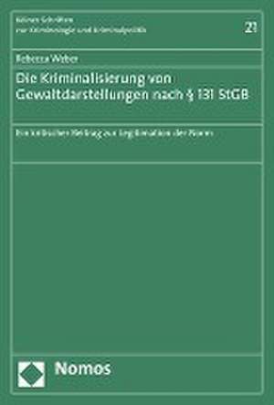 Die Kriminalisierung von Gewaltdarstellungen nach § 131 StGB de Rebecca Weber