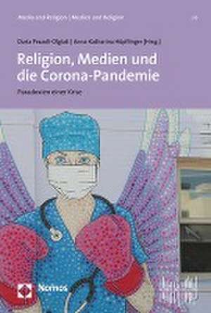 Religion, Medien und die Corona-Pandemie de Daria Pezzoli-Olgiati