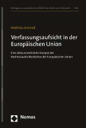 Verfassungsaufsicht in der Europäischen Union de Matthias Schmidt