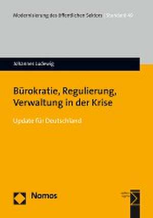 Bürokratie, Regulierung, Verwaltung in der Krise de Johannes Ludewig