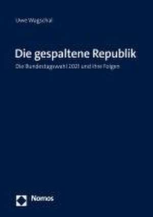 Die gespaltene Republik de Uwe Wagschal