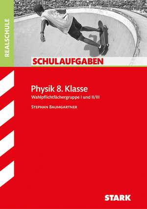 Schulaufgaben Realschule - Physik 8. Klasse de Stephan Baumgartner