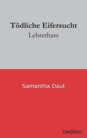 Todliche Eifersucht: Individualarbeitsrecht Mit Kollektivrechtlichen Bezugen de Samantha Daut