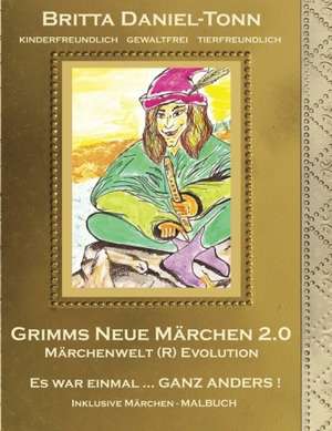 GRIMMS NEUE MÄRCHEN 2.0 de Britta Daniel-Tonn