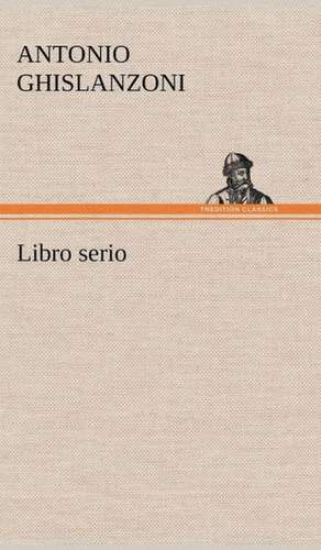 Libro Serio: Scritti Critici E Letterari de Antonio Ghislanzoni