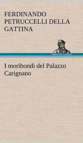 I Moribondi del Palazzo Carignano: Purgatorio de Ferdinando Petruccelli della Gattina