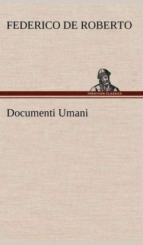 Documenti Umani de Federico De Roberto