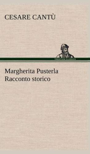 Margherita Pusterla Racconto Storico: Scritti Critici E Letterari de Cesare Cantù