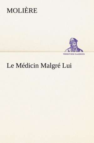 Le M Dicin Malgr Lui: La France, La Russie, L'Allemagne Et La Guerre Au Transvaal de Molière