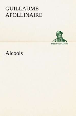 Alcools de Guillaume Apollinaire