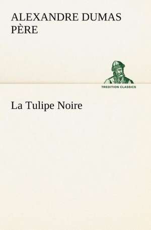 La Tulipe Noire de Alexandre Dumas père