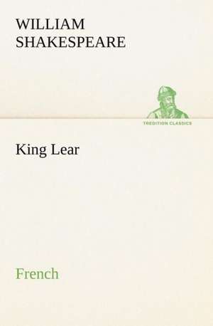 King Lear. French de William Shakespeare