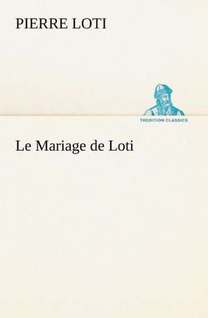 Le Mariage de Loti de Pierre Loti