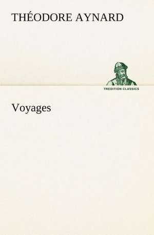 Voyages de Théodore Aynard